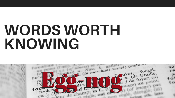 Words Worth Knowing: Egg-nog
